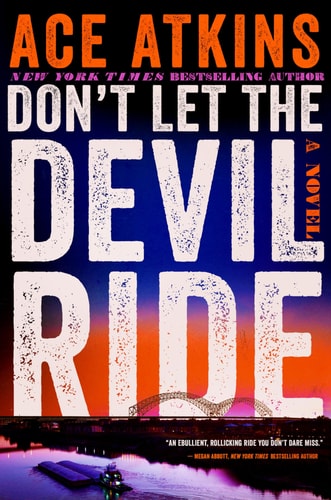 Don’t Let the Devil Ride A Novel — Ace Atkins