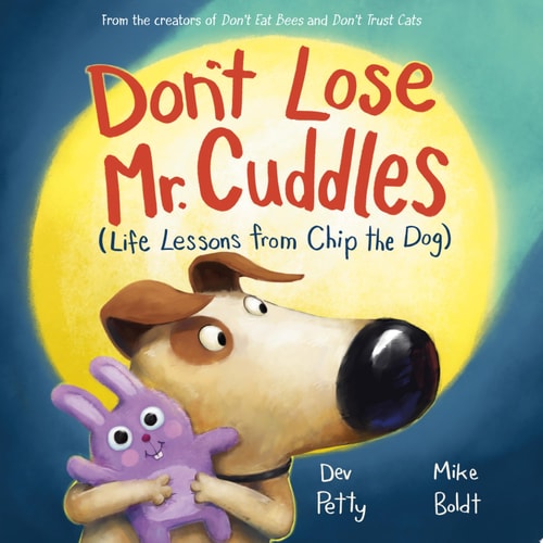 Don’t Lose Mr. Cuddles Life Lessons from Chip the Dog — Dev Petty