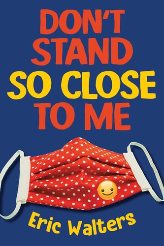 Don’t Stand So Close to Me — Eric Walters