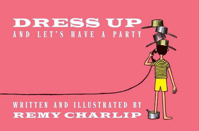 Dress Up and Let’s Have a Party — Remy Charlip