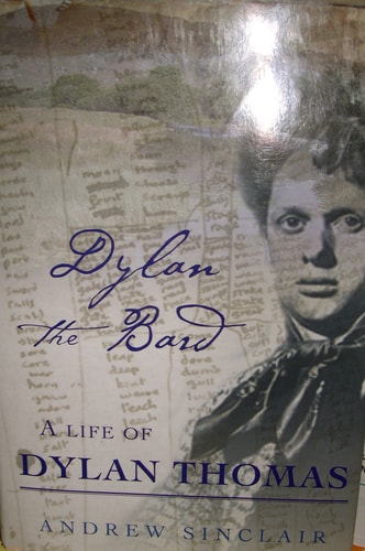 Dylan the Bard A Life of Dylan Thomas — Andrew Sinclair