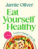 Eat Yourself Healthy — Jamie Oliver