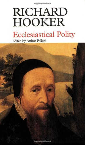 Ecclesiastical Polity Selections — Richard Hooker
