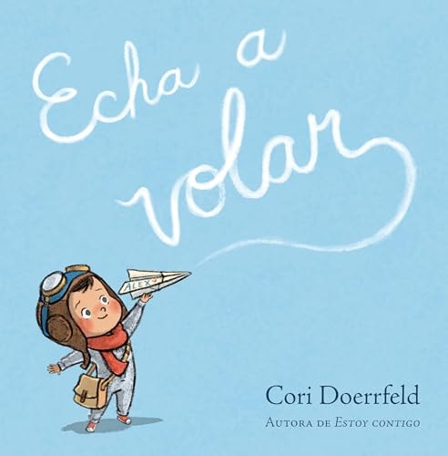 Echa a Volar / Ready to Soar — Cori Doerrfeld