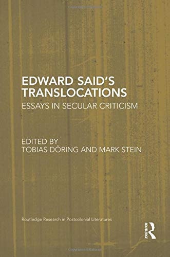 Edward Said’s Translocations Essays in Secular Criticism — Tobias Doring