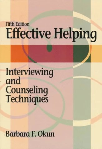 Effective Helping: Interviewing and Counseling Techniques — Barbara F. Okun
