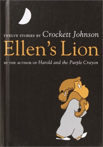 Ellen’s Lion: Twelve Stories by Crockett Johnson — Crockett Johnson