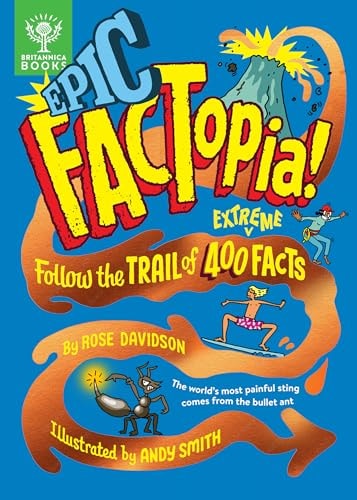 Epic Factopia! Follow the Trail of 400 Extreme Facts — Rose Davidson