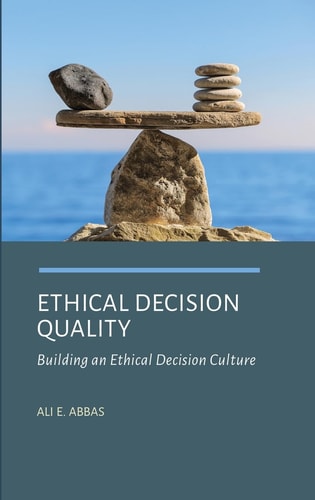 Ethical Decision Quality Building an Ethical Decision Culture — Ali Abbas