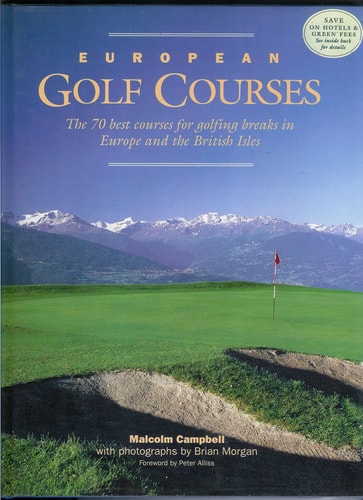 European Golf Courses The 70 Best Courses for Golfing Breaks in Europe and the British Isles — Malcolm Campbell