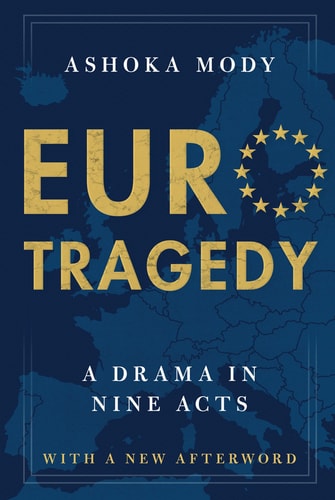 EuroTragedy A Drama in Nine Acts — Ashoka Mody
