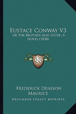 Eustace Conway V3: Or The Brother And Sister, A Novel (1834) — Frederick Denison Maurice
