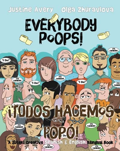 Everybody Poops! / ¡Todos hacemos popó!: A Suteki Creative Spanish & English Bilingual Book (Everybody Potties! / ¡Todos a la baci!) (Spanish Edition) — Justine Avery