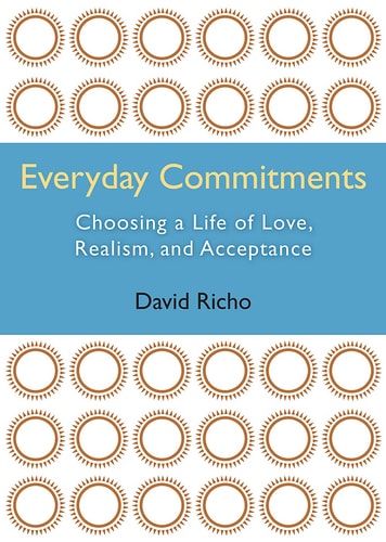 Everyday Commitments Choosing a Life of Love, Realism, and Acceptance — David Richo