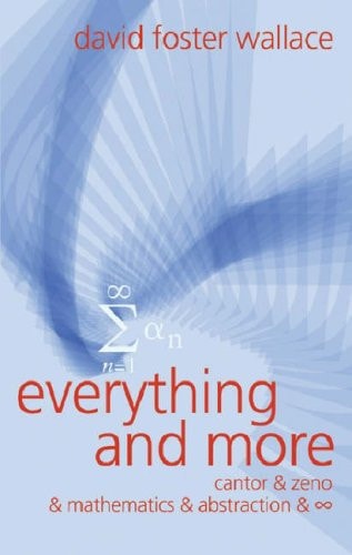 Everything and More A Compact History of Infinity — David Foster Wallace