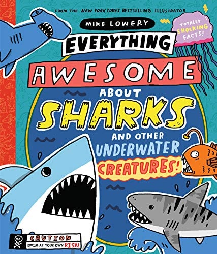 Everything Awesome about Sharks and Other Underwater Creatures! — Mike Lowery