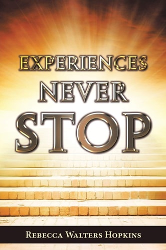 Experiences Never Stop — Rebecca Walters Hopkins