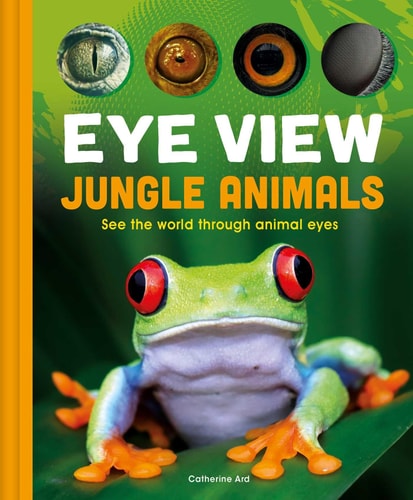 Eye View: Jungle Animals — Weldon Owen