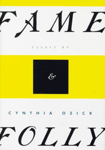 Fame and Folly: Essays — Cynthia Ozick