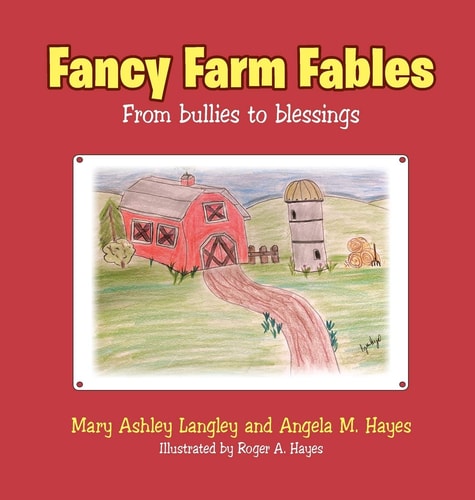 Fancy Farm Fables From Bullies to Blessings — Mary Ashley Langley