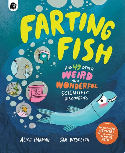 Farting Fish And 49 Other Weird and Wonderful Scientific Discoveries — Alice Harman