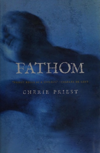 Fathom — Cherie Priest
