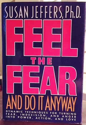 Feel the Fear and Do It Anyway — Susan Jeffers
