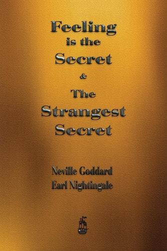 Feeling is the Secret and The Strangest Secret — Neville Goddard
