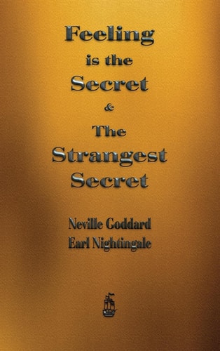 Feeling is the Secret and The Strangest Secret — Neville Goddard