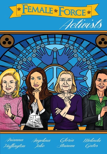 Female Force Activists: Gloria Steinem, Melinda Gates, Arianna Huffington and Angelina Jolie — Cw Cooke