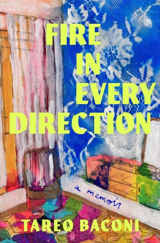 Fire in Every Direction A Memoir — Tareq Baconi