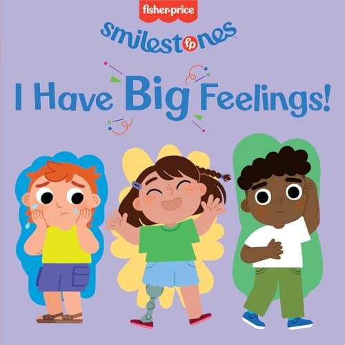 Fisher-Price: I Have Big Feelings! (Smilestones) — Anna Membrino