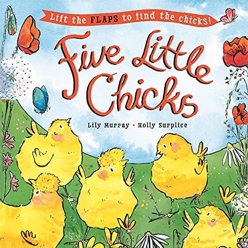 Five Little Chicks Lift the Flaps to Find the Chicks — Lily Murray
