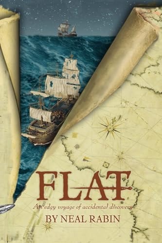 FLAT An Edgy Voyage of Accidental Discovery — Neal Rabin