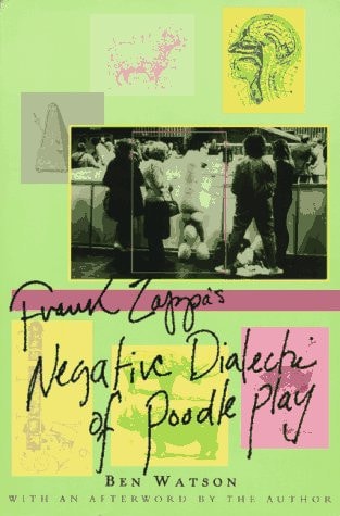 Frank Zappa The Negative Dialectics of Poodle Play — Ben Watson