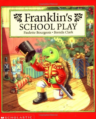 Franklin’s School Play — Paulette Bourgeois