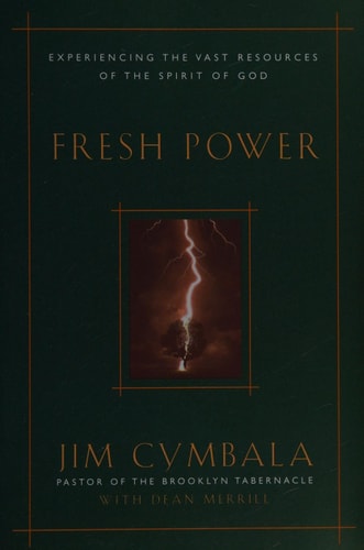 Fresh Power Experiencing the Vast Resources of the Spirit of God — Jim Cymbala
