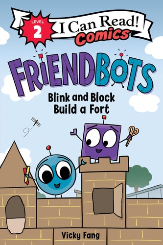 Friendbots: Blink and Block Build a Fort — Vicky Fang