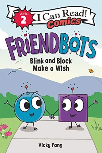 Friendbots: Blink and Block Make a Wish — Vicky Fang