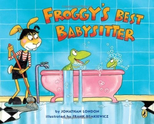 Froggy’s Best Babysitter — Jonathan London
