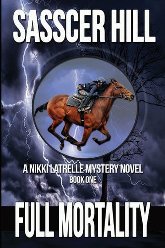 Full Mortality A Nikki Latrelle Mystery — Sasscer Hill