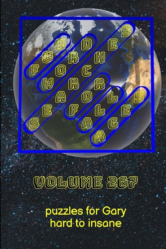 Fun Word Searches for All Ages Volume 267 Puzzles for Gary – Hard to Insane — Glenn Lewis