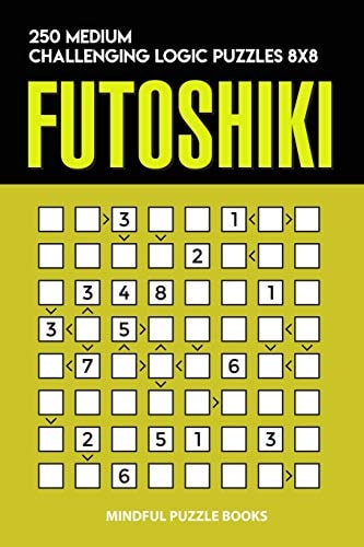 Futoshiki 250 Medium Challenging Logic Puzzles 8×8 — Mindful Puzzle Books