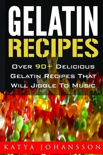 Gelatin Recipes Over 90+ Delicious Gelatin Recipes That Will Jiggle To Music — Katya Johansson