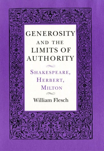 Generosity and the Limits of Authority: Shakespeare, Herbert, Milton — William Flesch