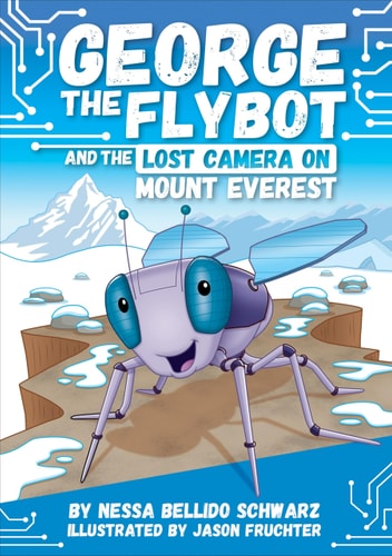 George the Flybot and the Lost Camera on Mount Everest — Nessa Bellido Schwarz