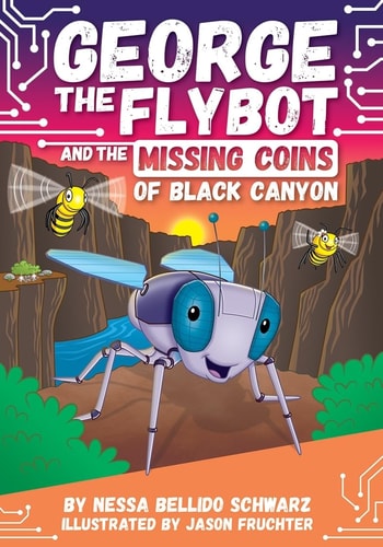 GEORGE the Flybot and the Missing Coins of Black Canyon — Nessa Bellido Schwarz