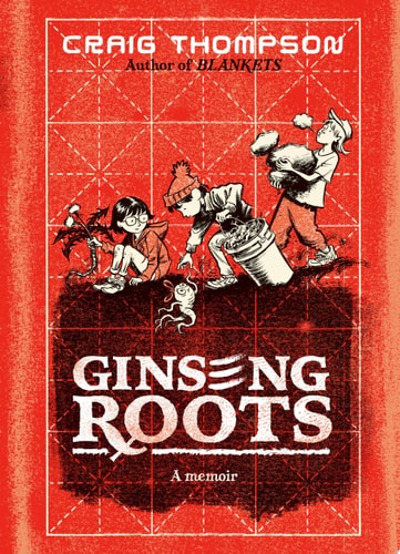 Ginseng Roots A Memoir — Craig Thompson