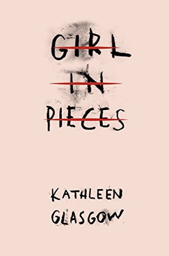 Girl in Pieces — Kathleen Glasgow