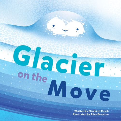 Glacier on the Move — Elizabeth Rusch